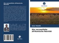 Produktbild: Die verzweifelte afrikanische Naivit&auml;t