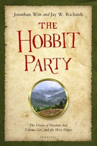 Produktbild: Hobbit Party: The Vision of Freedom That Tolkien Got, and the West Forgot
