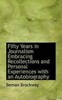 Produktbild: Fifty Years in Journalism Embracing Recollections and Personal Experiences with an Autobiography