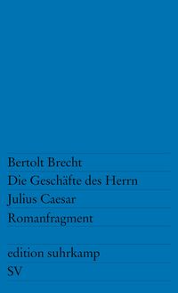 Bild vom Artikel Die Geschäfte des Herrn Julius Caesar vom Autor Bertolt Brecht