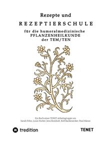 Produktbild: Rezepte und Rezeptierschule f&uuml;r die humoralmedizinische Pflanzenheilkunde der TEN / TEM
