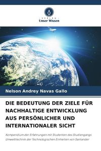Produktbild: Die Bedeutung der Ziele f&uuml;r Nachhaltige Entwicklung Aus Pers&ouml;nlicher und Internationaler Sicht