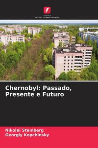 Produktbild: Chernobyl: Passado, Presente e Futuro