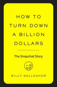 Bild vom Artikel How to Turn Down a Billion Dollars vom Autor Billy Gallagher