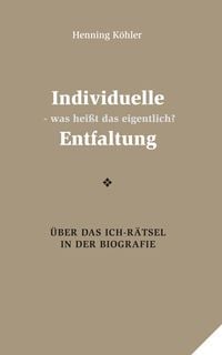 Produktbild: Individuelle Entfaltung &ndash; was hei&szlig;t das eigentlich?