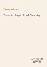 Produktbild: Elements of Agricultural Chemistry
