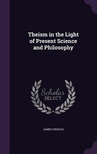 Produktbild: Theism in the Light of Present Science and Philosophy