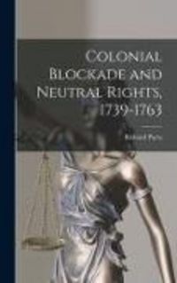 Produktbild: Colonial Blockade and Neutral Rights, 1739-1763