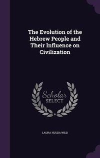 Produktbild: The Evolution of the Hebrew People and Their Influence on Civilization