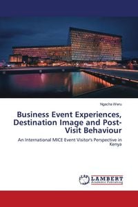 Produktbild: Business Event Experiences, Destination Image and Post-Visit Behaviour