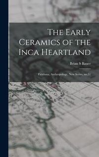 Produktbild: The Early Ceramics of the Inca Heartland: Fieldiana, Anthropology, new series, no.31