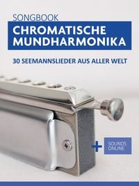 Produktbild: Chromatische Mundharmonika Songbook - 30 Seemannslieder aus aller Welt