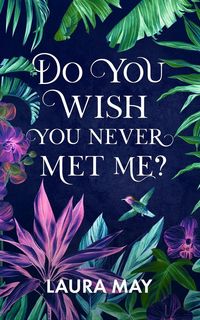 Produktbild: Do You Wish You Never Met Me?