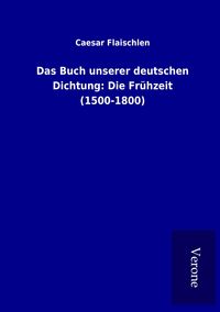 Produktbild: Das Buch unserer deutschen Dichtung: Die Fr&uuml;hzeit (1500-1800)
