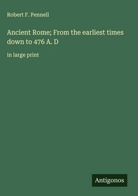 Produktbild: Ancient Rome; From the earliest times down to 476 A. D
