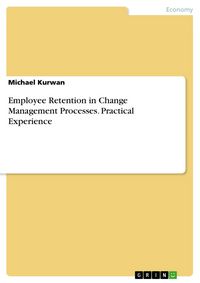 Produktbild: Employee Retention in Change Management Processes. Practical Experience
