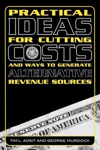Produktbild: Practical Ideas for Cutting Costs and Ways to Generate Alternative Revenue Sources