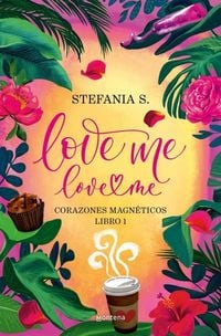 Produktbild: Love Me, Love Me. Corazones Magn&eacute;ticos. Libro 1 Parte 1 / Love Me, Love Me. Magnetic Hearts