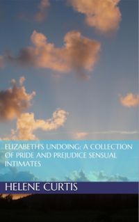 Produktbild: Elizabeth's Undoing: A Collection of Pride and Prejudice Sensual Intimates