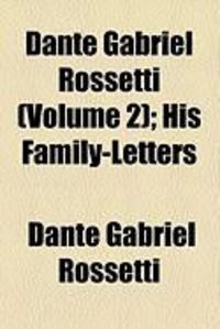 Produktbild: Dante Gabriel Rossetti (Volume 2); His Family-Letters