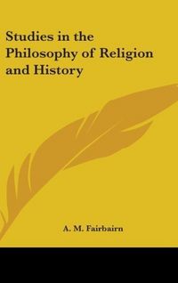 Produktbild: Fairbairn, A: Studies in the Philosophy of Religion and Hist