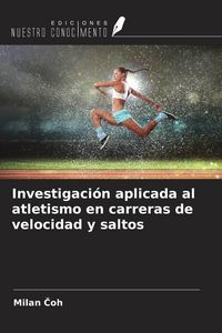 Produktbild: Investigaci&oacute;n aplicada al atletismo en carreras de velocidad y saltos