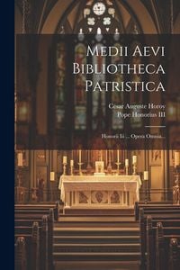 Produktbild: Medii Aevi Bibliotheca Patristica: Honorii Iii ... Opera Omnia...