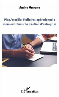 Produktbild: Plan/modele d'affaires operationnel : comment reussir la creation d'entreprise