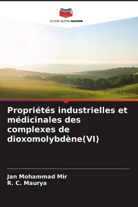 Produktbild: Propri&eacute;t&eacute;s industrielles et m&eacute;dicinales des complexes de dioxomolybd&egrave;ne(VI)