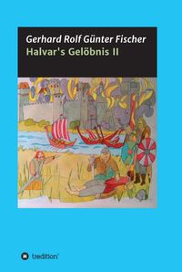 Bild vom Artikel Halvar's Gelöbnis Teil 2 vom Autor Gerhard Rolf Günther Fischer