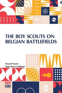 Produktbild: The Boy Scouts On Belgian Battlefields