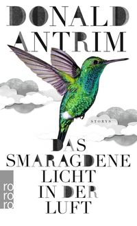 Bild vom Artikel Das smaragdene Licht in der Luft vom Autor Donald Antrim