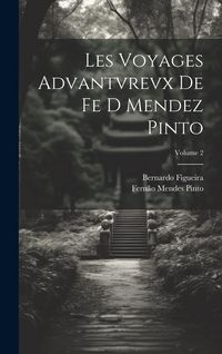Produktbild: Les Voyages Advantvrevx De Fe D Mendez Pinto; Volume 2