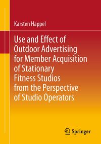 Produktbild: Use and Effect of Outdoor Advertising for Member Acquisition of Stationary Fitness Studios from the Perspective of Studio Operators