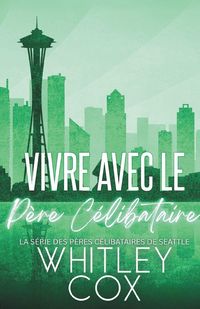Produktbild: Vivre avec le P&egrave;re C&eacute;libataire