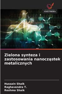 Produktbild: Zielona synteza i zastosowania nanocz&iquest;stek metalicznych