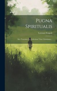 Produktbild: Pugna Spiritualis: Sive Tractatus De Perfectione Vitae Christianae...
