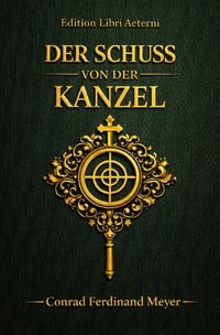 Produktbild: Conrad Ferdinand Meyer Trilogie / Der Schuss von der Kanzel