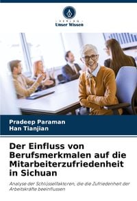 Produktbild: Der Einfluss von Berufsmerkmalen auf die Mitarbeiterzufriedenheit in Sichuan
