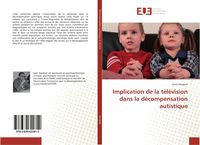 Produktbild: Implication de la t&eacute;l&eacute;vision dans la d&eacute;compensation autistique