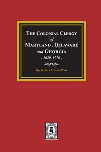 Produktbild: The Colonial Clergy of Maryland, Delaware and Georgia, 1629-1776