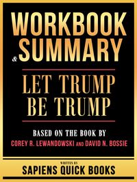 Produktbild: Workbook & Summary - Let Trump Be Trump - Based On The Book By Corey R. Lewandowski And David N. Bossie