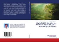 Produktbild: FSW of AZ31 Mg Alloy to dissimilar metals AA 6061 and AA2014 Al Alloys