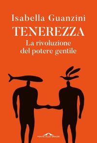 Produktbild: Tenerezza. La rivoluzione del potere gentile