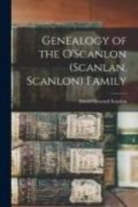 Produktbild: Genealogy of the O'Scanlon (Scanlan, Scanlon) Family