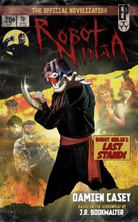 Produktbild: Robot Ninja: The Novelization