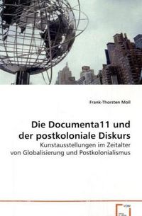 Produktbild: Moll Frank-Thorsten: Die Documenta11 und der postkoloniale D
