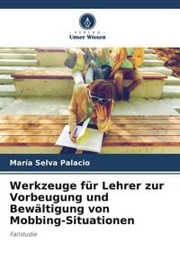 Produktbild: Werkzeuge f&uuml;r Lehrer zur Vorbeugung und Bew&auml;ltigung von Mobbing-Situationen
