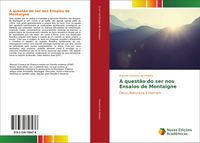 Produktbild: A quest&atilde;o do ser nos Ensaios de Montaigne