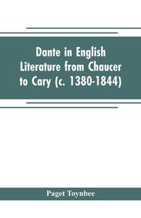 Produktbild: Dante in English literature from Chaucer to Cary (c. 1380-1844)